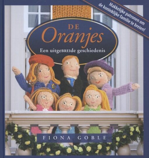 De Oranjes: een uitgeBREIde geschiedenis - Fiona Goble, omslag