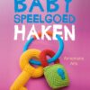 Babyspeelgoed haken – Annemarie Arts – omslag