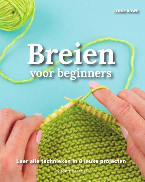 Breien voor beginners: leer alle technieken in 8 leuke projecten