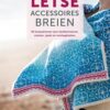 Letse accessoires breien: 40 breipatronen voor handschoenen, mutsen, sjaals en omslagdoeken